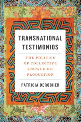 Transnational Testimonios - Patricia DeRocher Decolonizing Feminisms