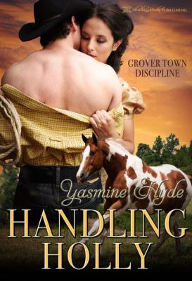 Handling Holly - Yasmine Hyde Grover Town Discipline