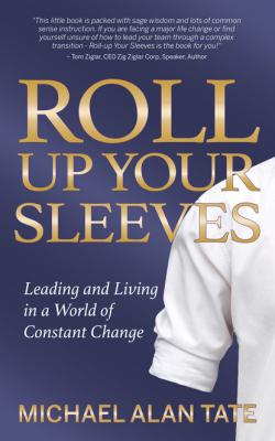 Roll Up Your Sleeves - Michael Alan Tate 