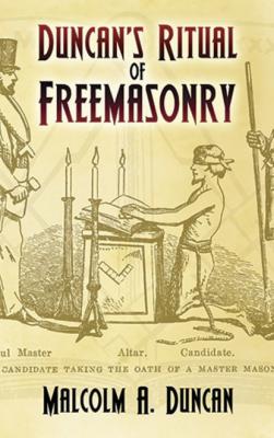Duncan's Ritual of Freemasonry - Malcolm A. Duncan 
