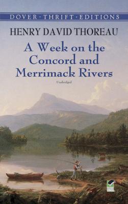 A Week on the Concord and Merrimack Rivers - Henry David Thoreau Dover Thrift Editions