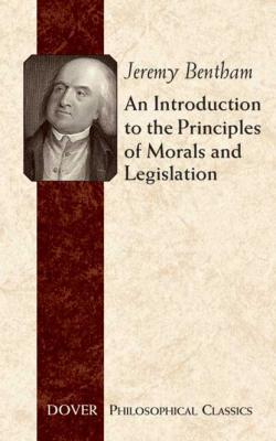An Introduction to the Principles of Morals and Legislation - Jeremy Bentham 