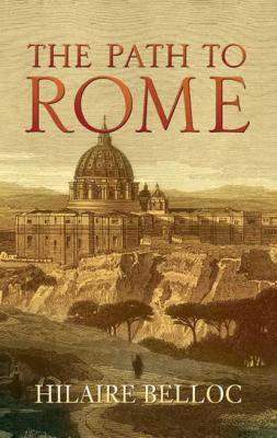 The Path to Rome - Hilaire  Belloc 