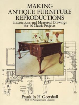 Making Antique Furniture Reproductions - Franklin H. Gottshall Dover Woodworking