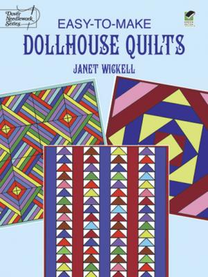 Easy-to-Make Dollhouse Quilts - Janet Wickell Dover Quilting