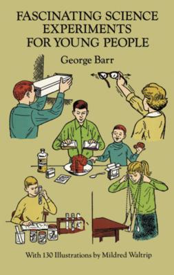 Fascinating Science Experiments for Young People - George  Barr Dover Children's Science Books