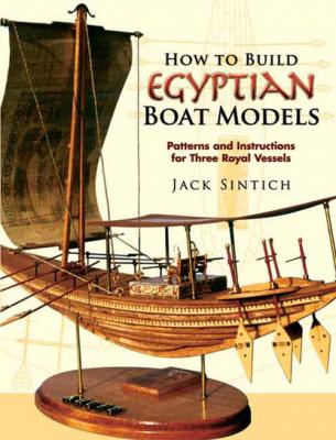 How to Build Egyptian Boat Models - Jack Sintich Dover Maritime