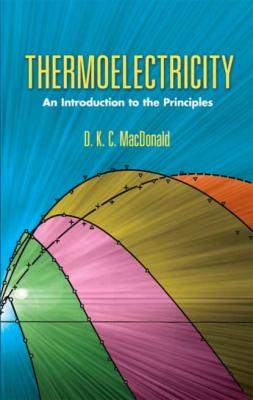 Thermoelectricity - D. K. C. MacDonald Dover Books on Physics