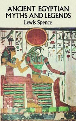 Ancient Egyptian Myths and Legends - Lewis Spence Egypt