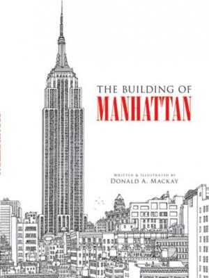 The Building of Manhattan - Donald A. Mackay Dover Architecture