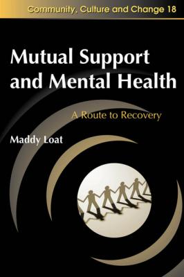 Mutual Support and Mental Health - Maddy Loat Community, Culture and Change