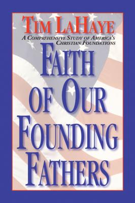 Faith of Our Founding Fathers - Tim  LaHaye 