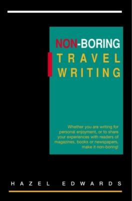 Non-Boring Travel Writing - Hazel Edwards 