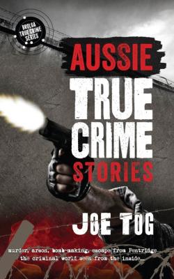 Aussie True Crime Stories - Joe Tog Brolga True Crime