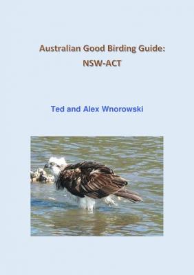 Australian Good Birding Guide: NSW-ACT - Ted Wnorowski 