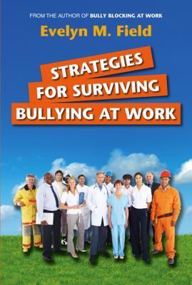 Strategies For Surviving Bullying at Work - Evelyn M. Field 