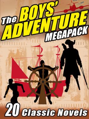 The Boys’ Adventure MEGAPACK ® - Александр Дюма 