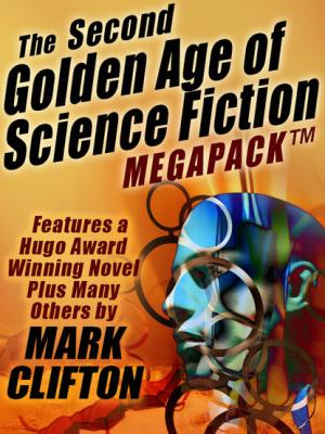 The Second Golden Age of Science Fiction MEGAPACK ®: Mark Clifton - Mark Clifton 