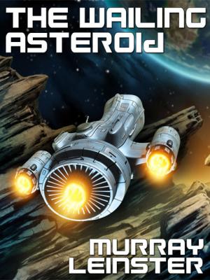 The Wailing Asteroid - Murray Leinster 
