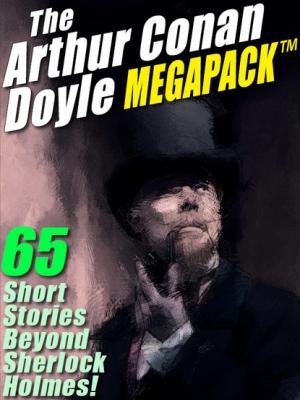 The Arthur Conan Doyle MEGAPACK ® - Arthur Conan Doyle 