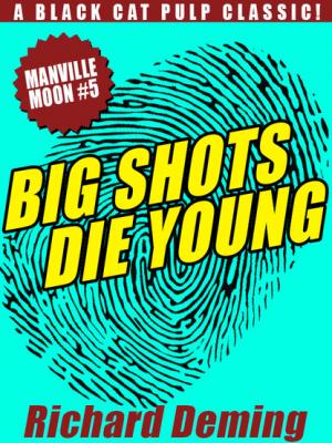 Big Shots Die Young: Manville Moon #5 - Richard  Deming Manville Moon