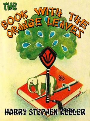 The Book with the Orange Leaves (Way Out #3) - Harry Stephen Keeler 