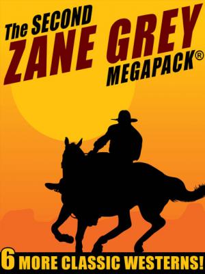 The Second Zane Grey MEGAPACK® - Zane Grey 