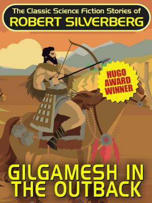 Gilgamesh in the Outback - Robert Silverberg 