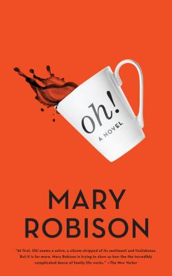 Oh! - Mary Robison 