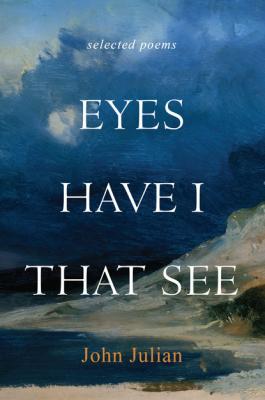 Eyes Have I That See - John Julian 