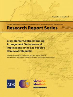 Cross-border Contract Farming Arrangement - David  Hall Greater Mekong Subregion-Phnom Penh Plan for Development Management Research Reports