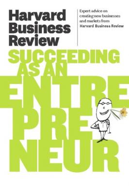 Harvard Business Review on Succeeding as an Entrepreneur - Harvard Business Review Harvard Business Review Paperback Series