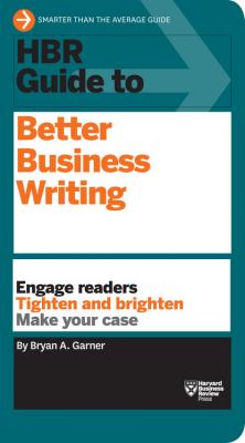 HBR Guide to Better Business Writing (HBR Guide Series) - Bryan A. Garner HBR Guide Series
