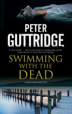 Swimming with the Dead - Peter  Guttridge A Brighton Mystery