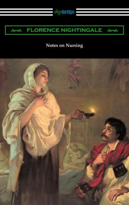 Notes on Nursing: What It Is, and What It Is Not - Florence Nightingale 