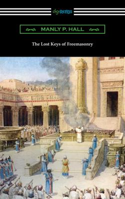 The Lost Keys of Freemasonry - Manly P. Hall 