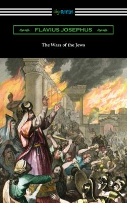 The Wars of the Jews - Flavius Josephus 