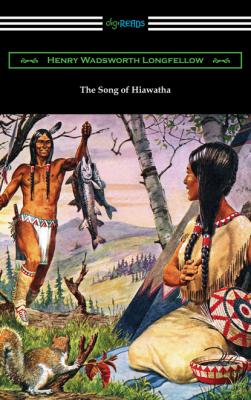 The Song of Hiawatha - Генри Уодсуорт Лонгфелло 
