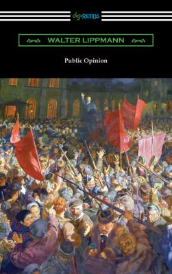 Public Opinion - Walter Lippmann 
