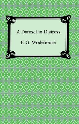 A Damsel in Distress - Wodehouse Wodehouse 