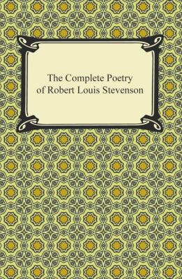 The Complete Poetry of Robert Louis Stevenson - Роберт Льюис Стивенсон 