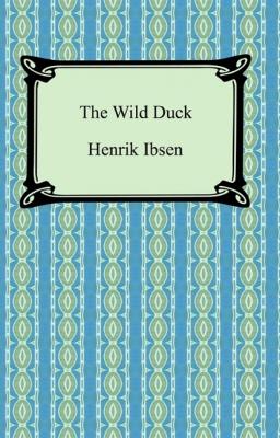 The Wild Duck - Henrik Ibsen 