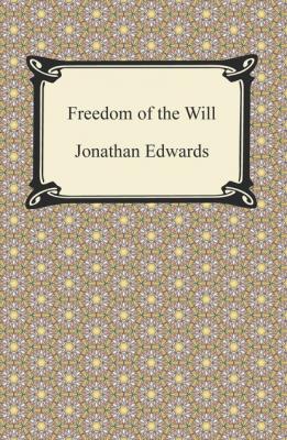 Freedom of the Will - Jonathan  Edwards 