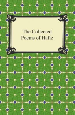 The Collected Poems of Hafiz - Hafiz 