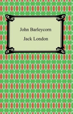 John Barleycorn - Jack London 