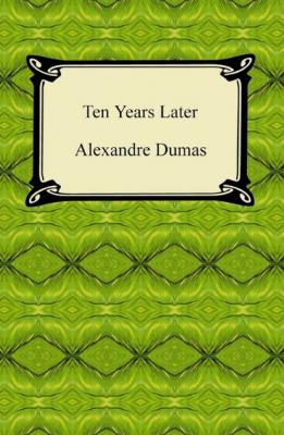 Ten Years Later - Александр Дюма 