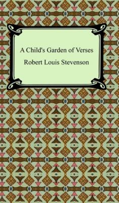 A Child's Garden of Verses - Роберт Льюис Стивенсон 