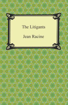 The Litigants - Jean Racine 