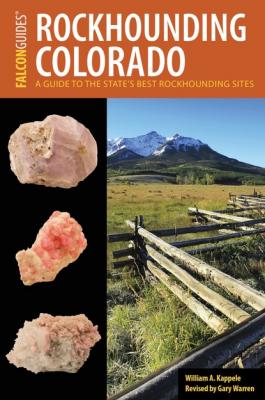 Rockhounding Colorado - William A. Kappele Rockhounding Series