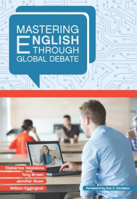 Mastering English through Global Debate - William  Eggington Mastering Languages through Global Debate